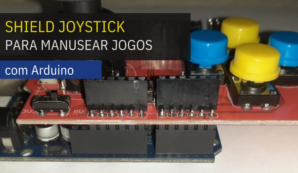Entendendo o Shield JoyStick com arduino - Portal Vida de Silício