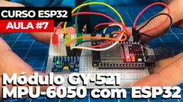 AULA 7 _ Usando o Módulo GY-521 (MPU-6050) com o ESP32